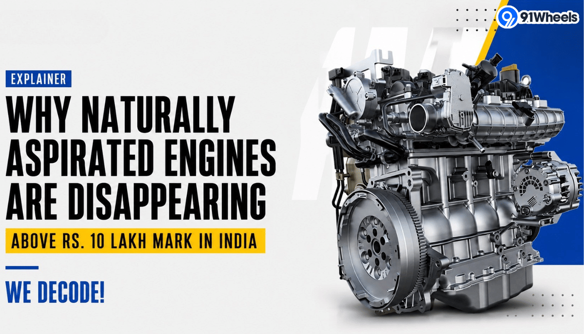 Why Naturally Aspirated Engines are Disappearing Above Rs. 10 Lakh Mark in India: We Decode Why Naturally Aspirated Engines are Disappearing Above Rs. 10 Lakh Mark in India: We Decode